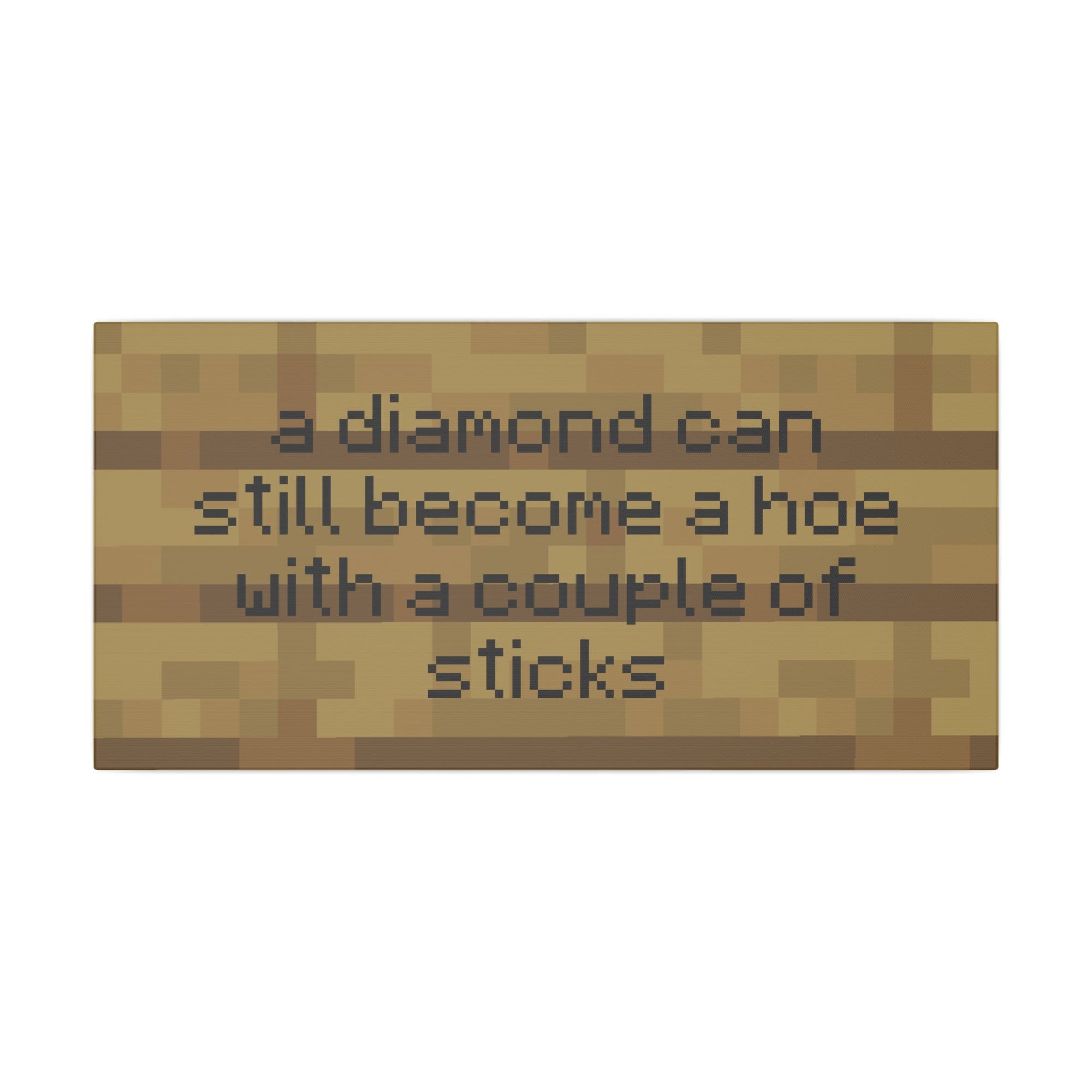 Diamond Can Become a Hoe