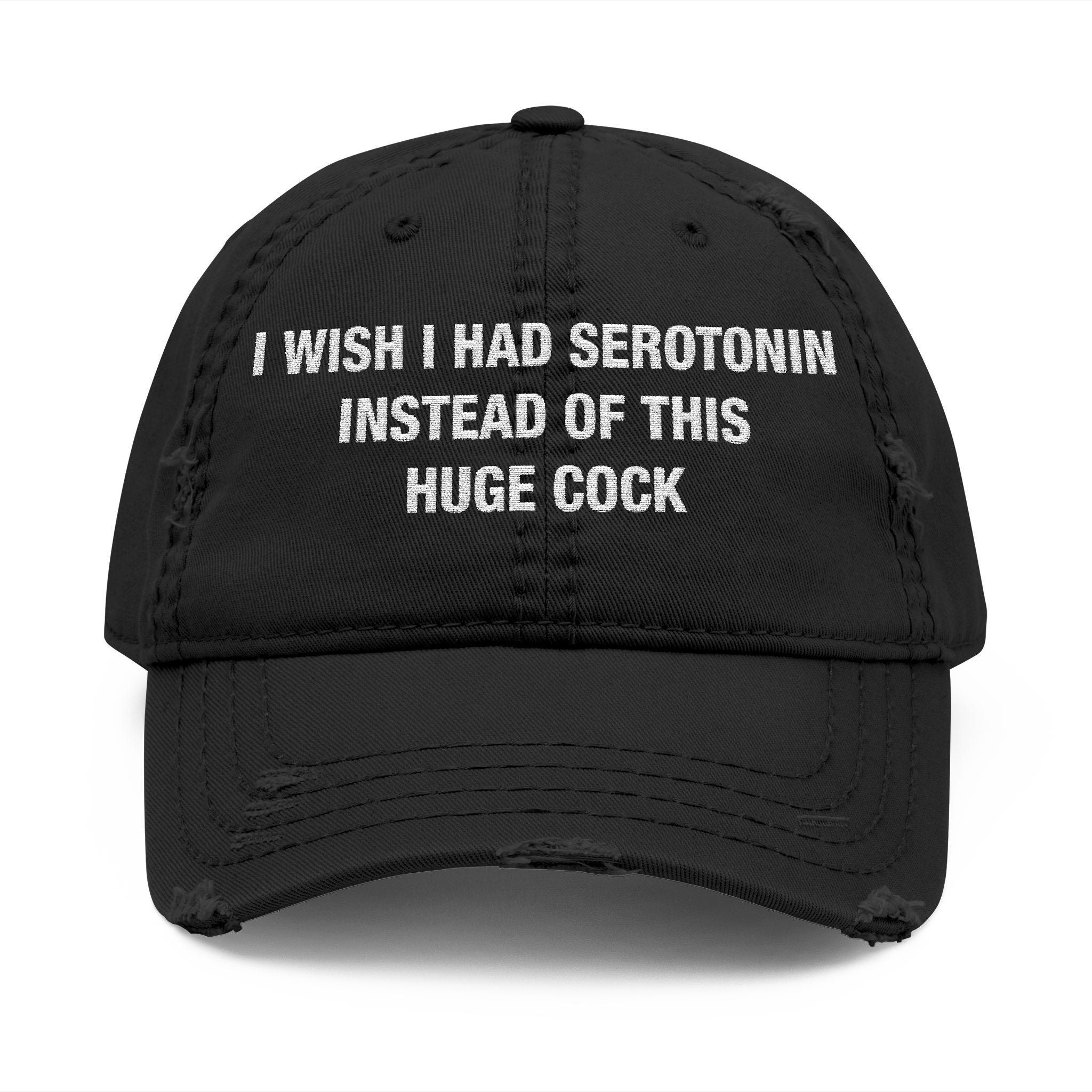 I Wish I Had Serotonin Instead Of This Huge Cock Hat