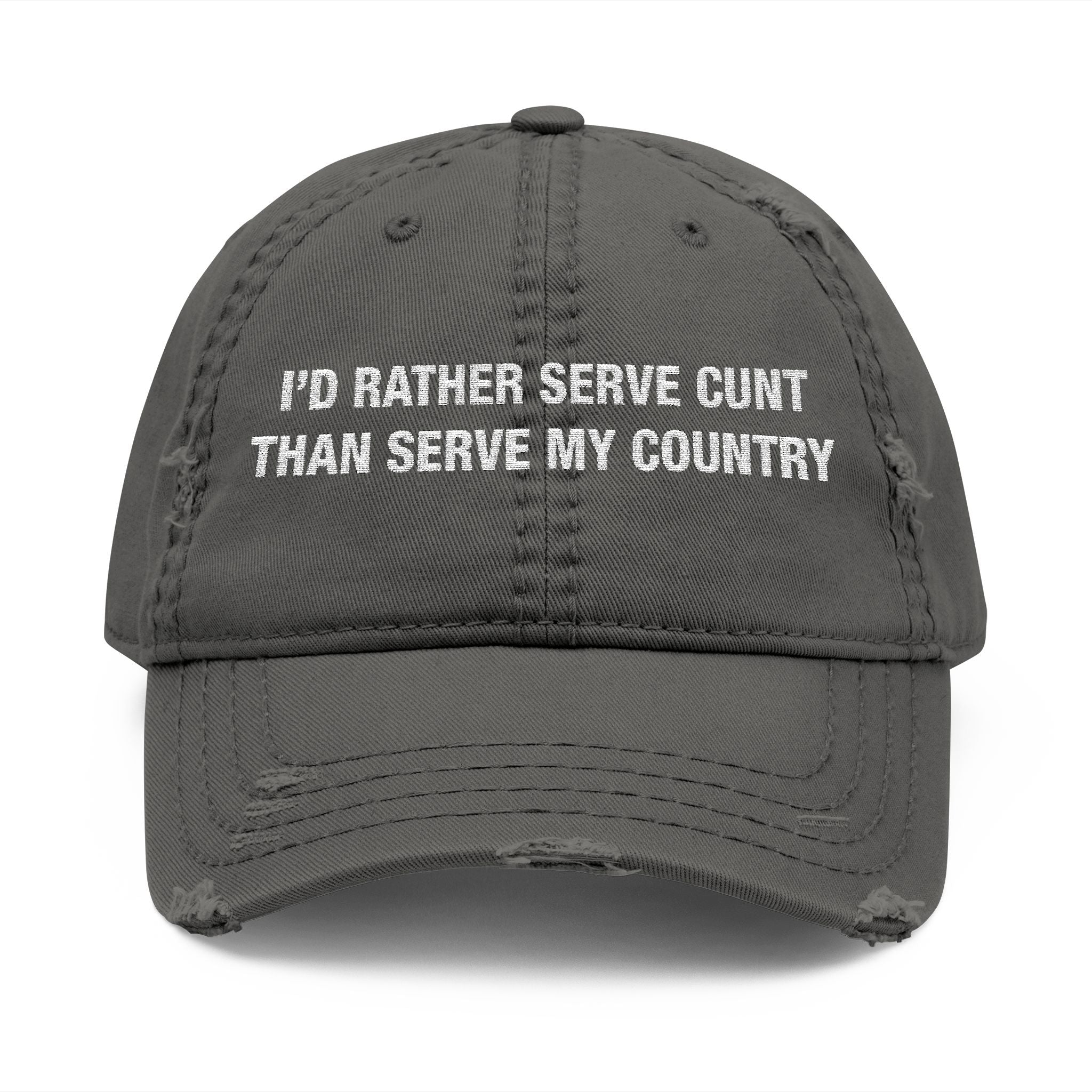 I'd Rather Serve Cunt Instead Of Serving My Country Hat