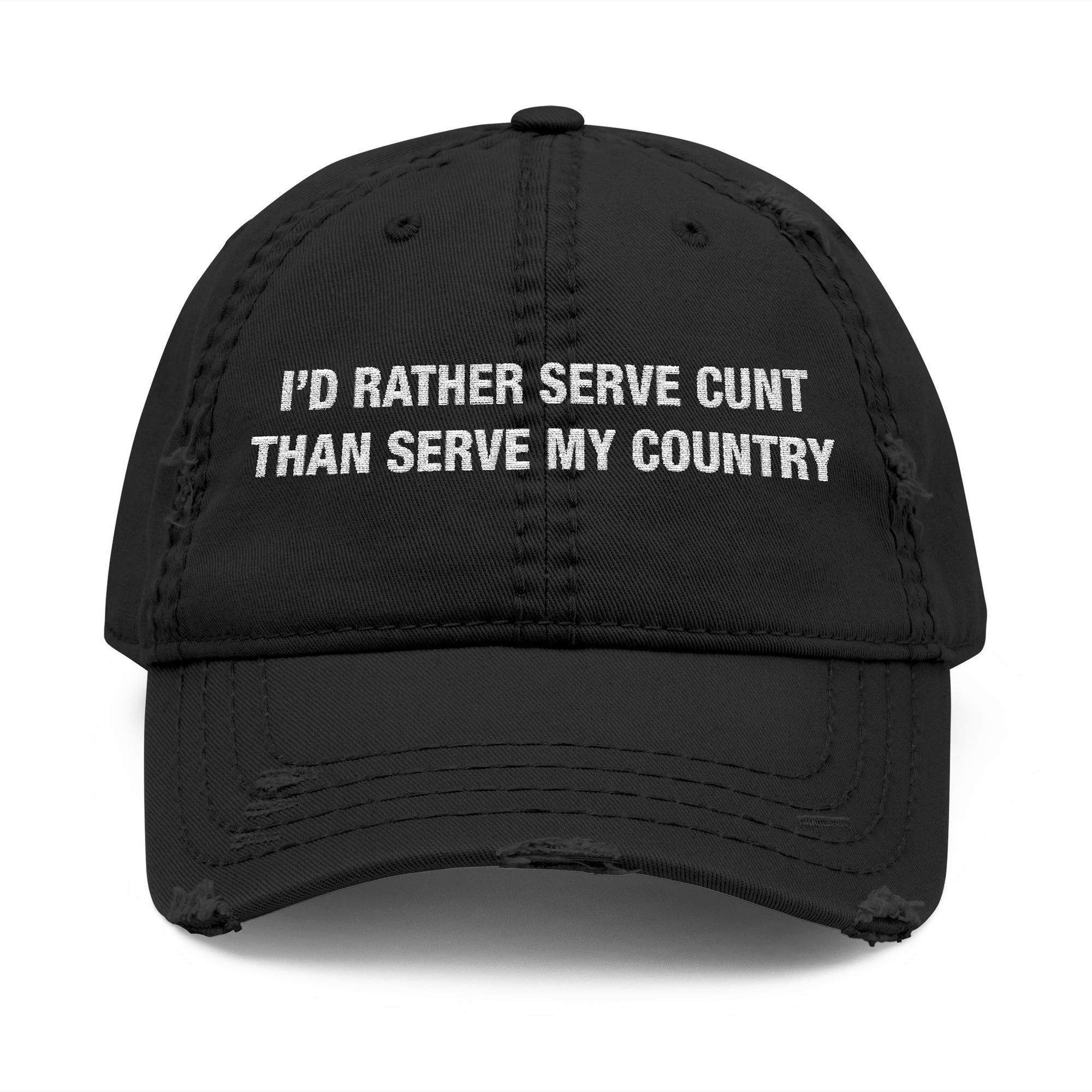 I'd Rather Serve Cunt Instead Of Serving My Country Hat