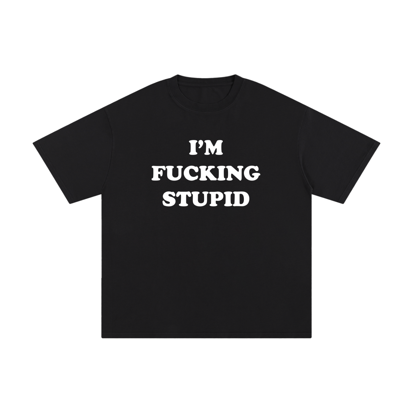 I'm Fucking Stupid Oversize T-Shirt