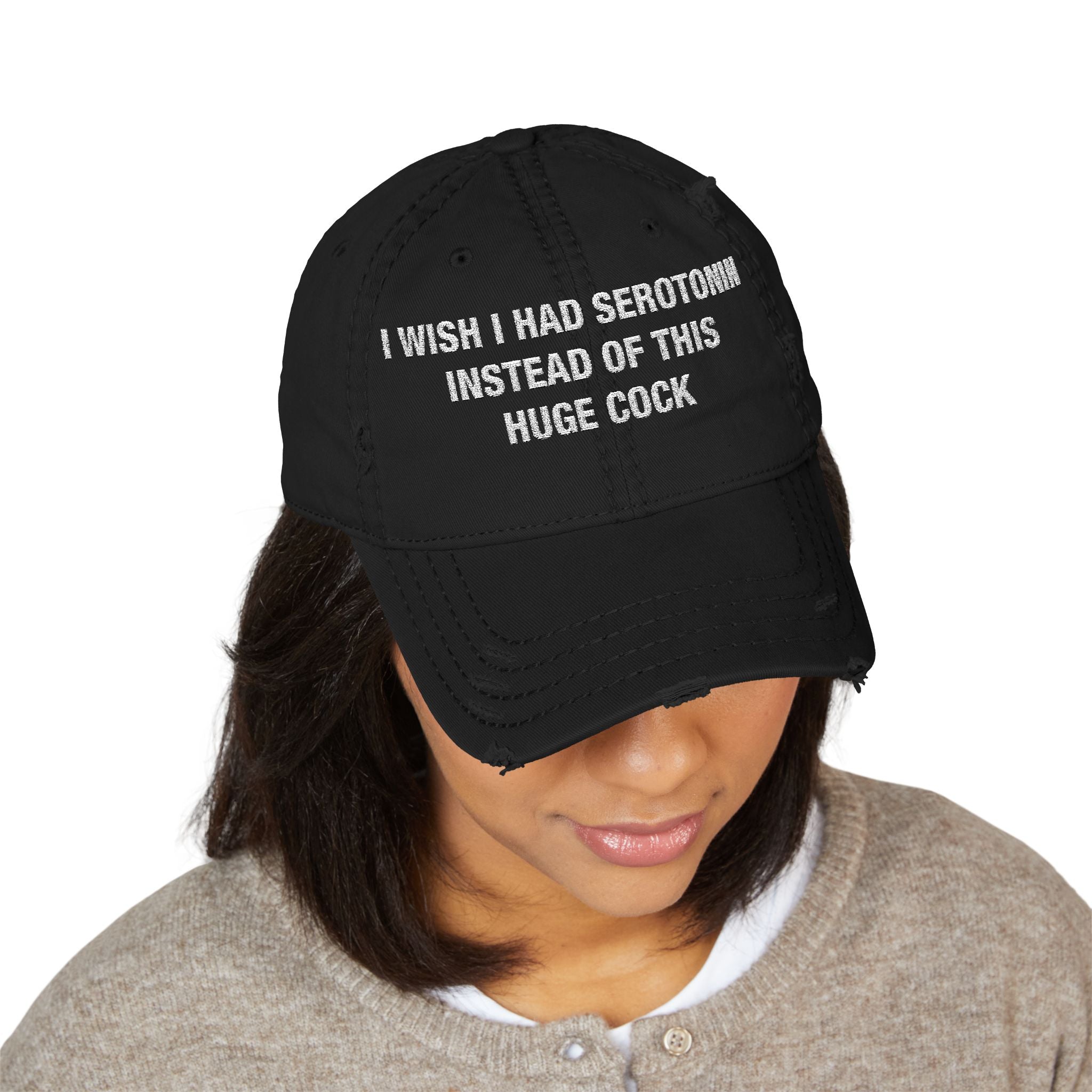 I Wish I Had Serotonin Instead Of This Huge Cock Hat