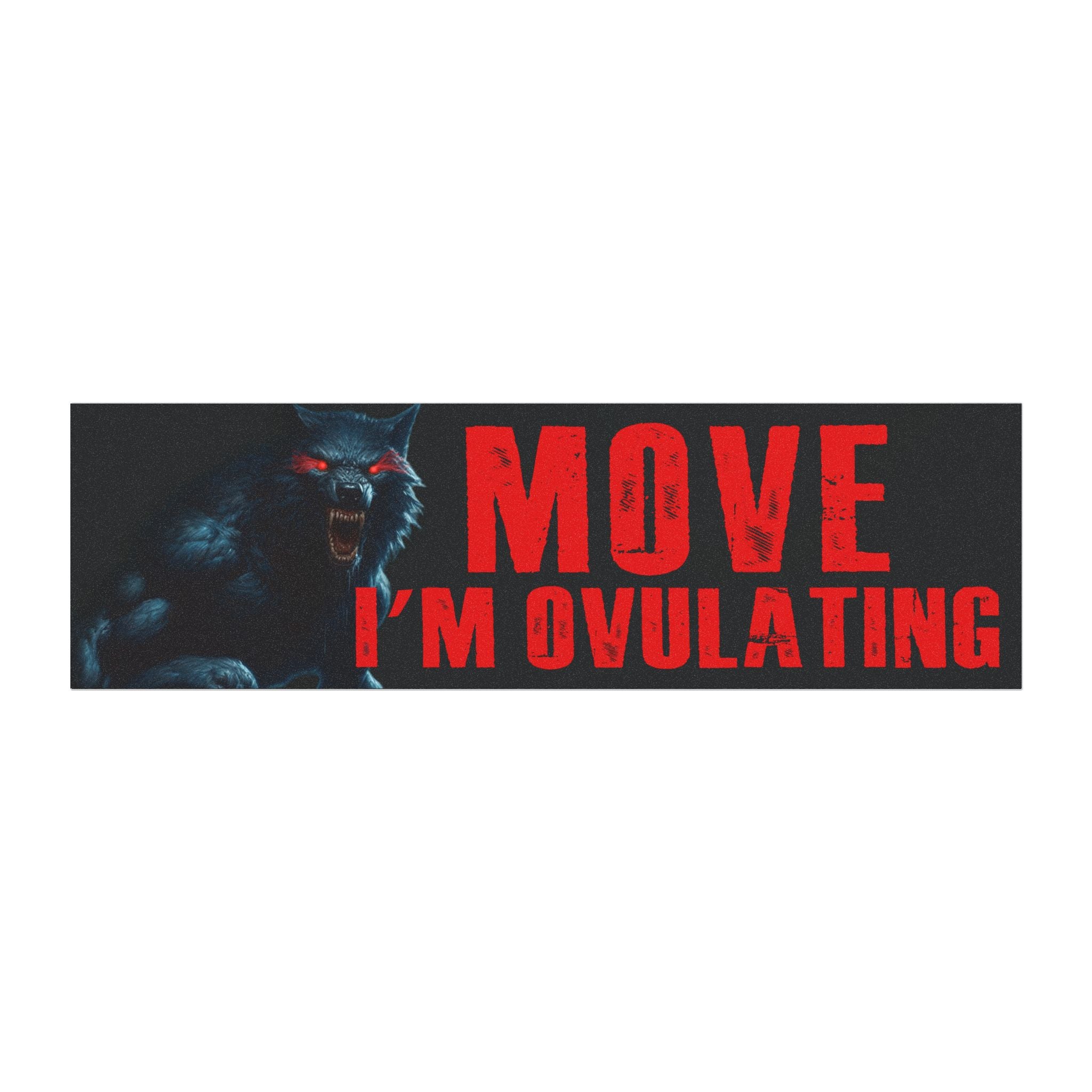 Move I'm Ovulating Car Magnet