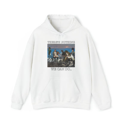 There's Nothing We Can Do... Napoleon Hoodie