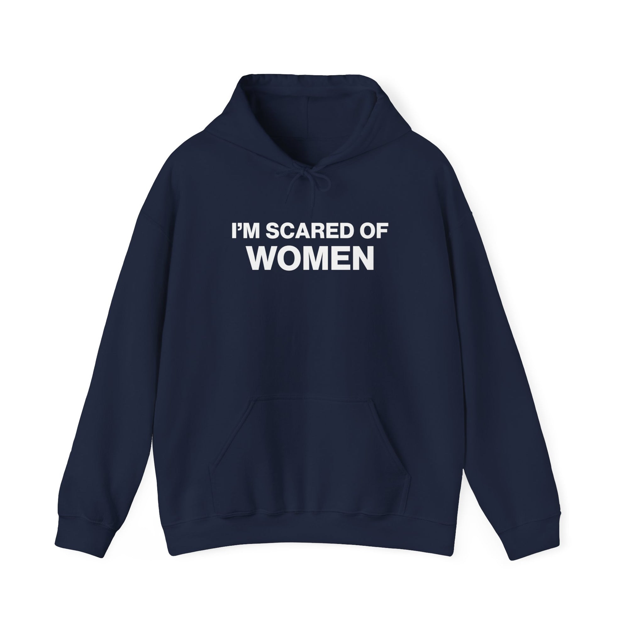 I'm Scared of Women Hoodie