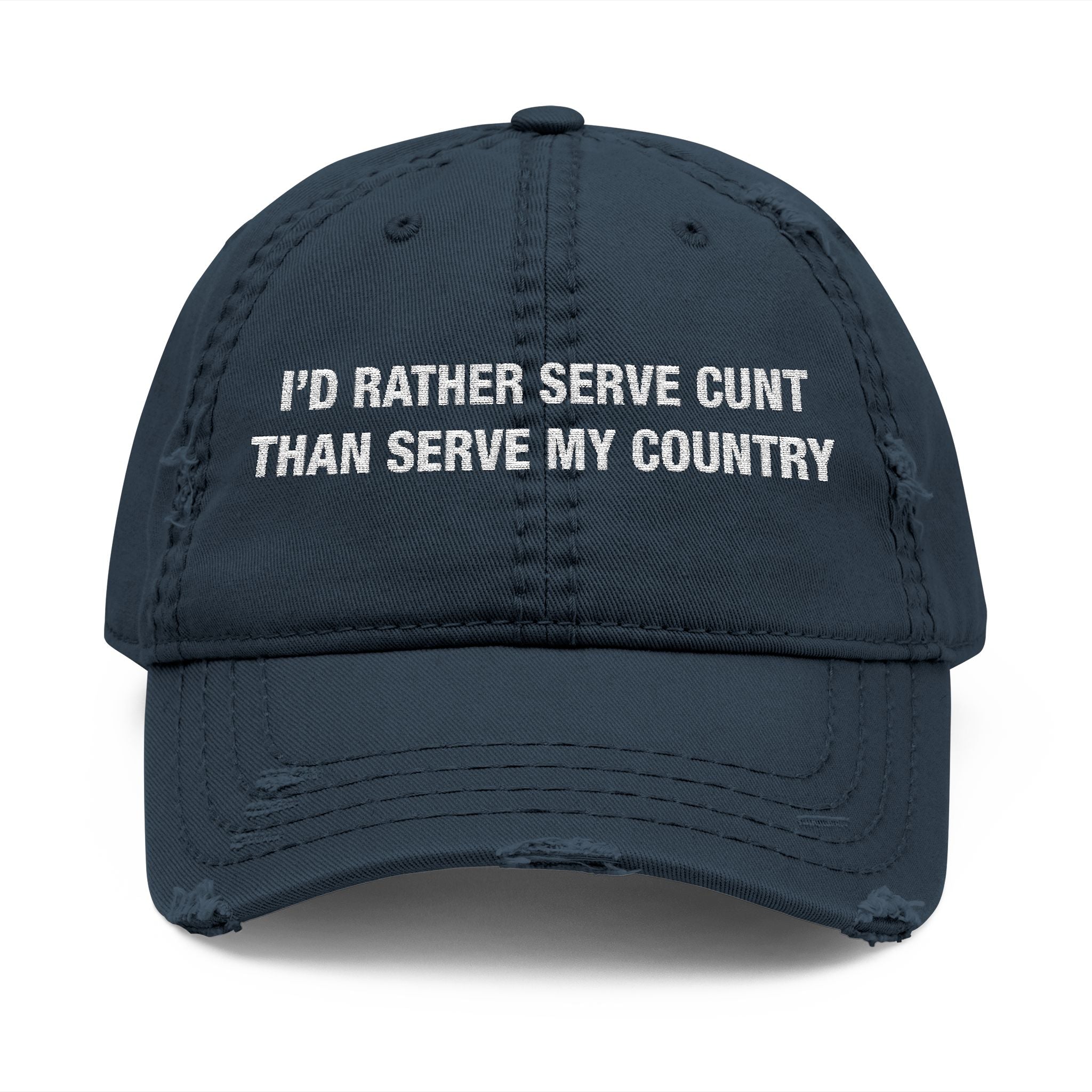 I'd Rather Serve Cunt Instead Of Serving My Country Hat