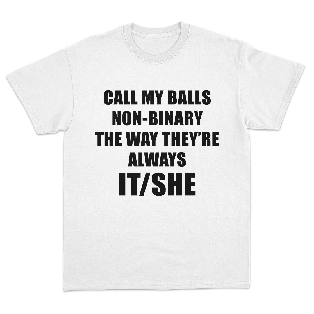 Call My Balls Non-Binary T-Shirt