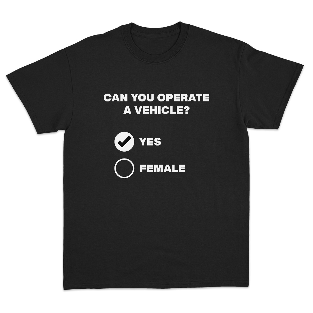 Can You Operate A Vehicle T-Shirt
