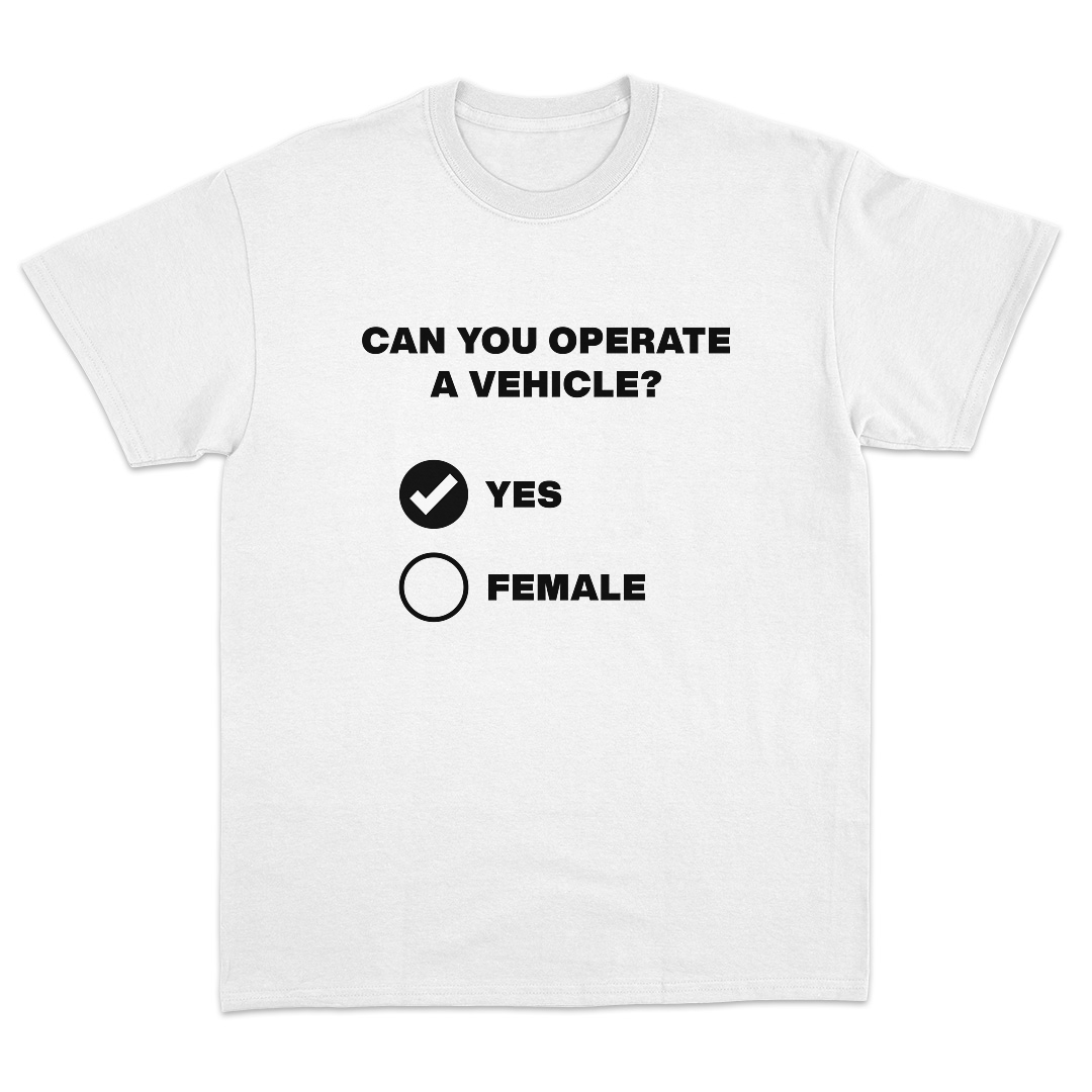 Can You Operate A Vehicle T-Shirt