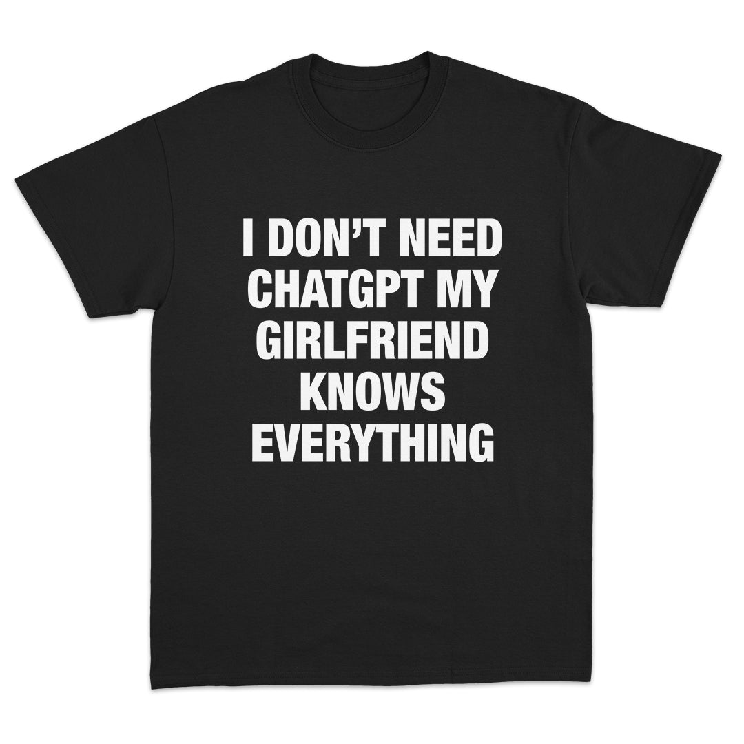 My Girlfriend Knows Everything T-Shirt