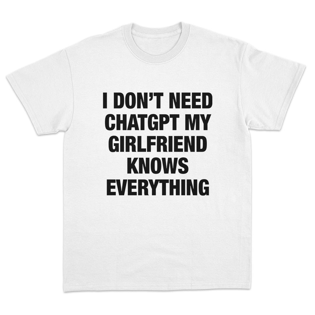 My Girlfriend Knows Everything T-Shirt
