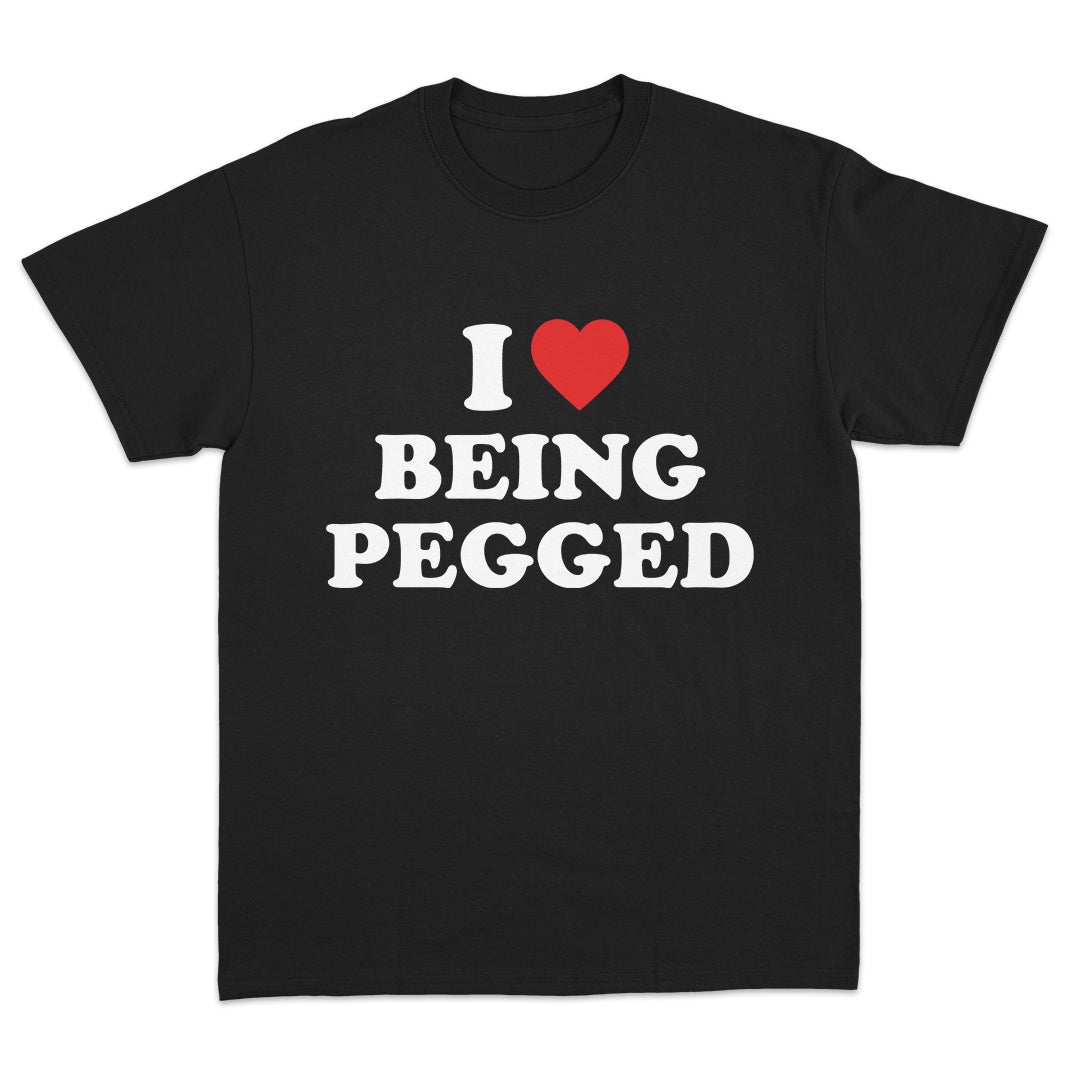 I Love Being Pegged T-Shirt