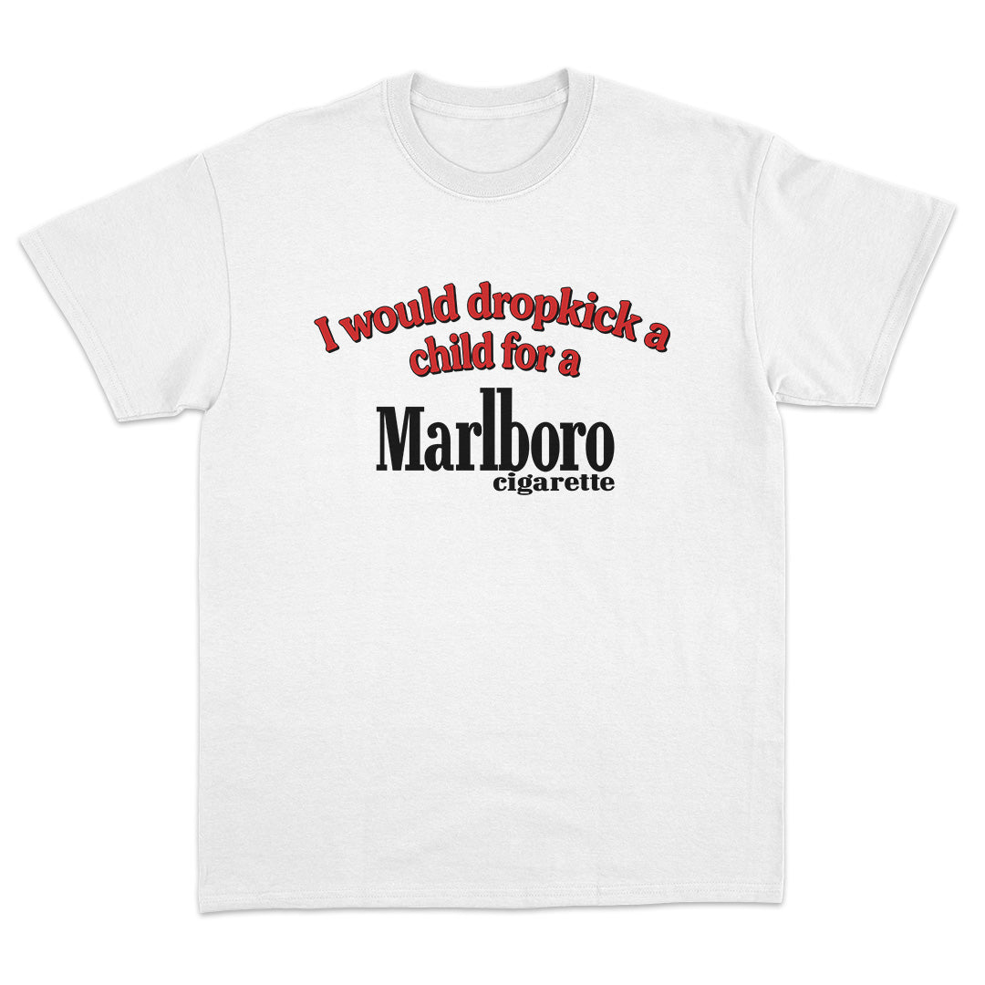 I Would Dropkick A Child For A Marlboro T-Shirt
