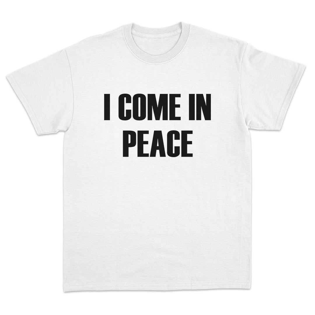 I Come In Peace T-Shirt