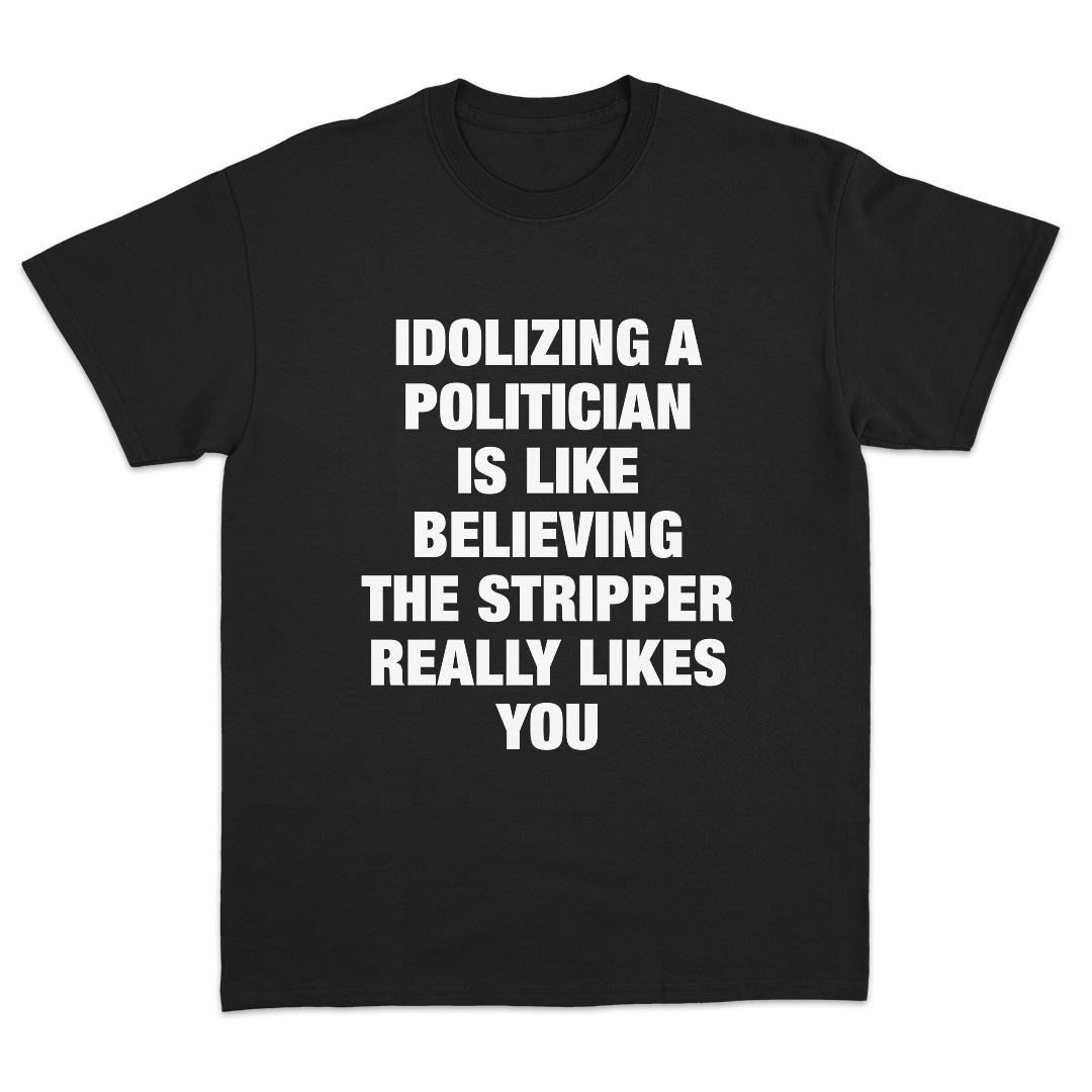 Idolizing A Politician T-Shirt