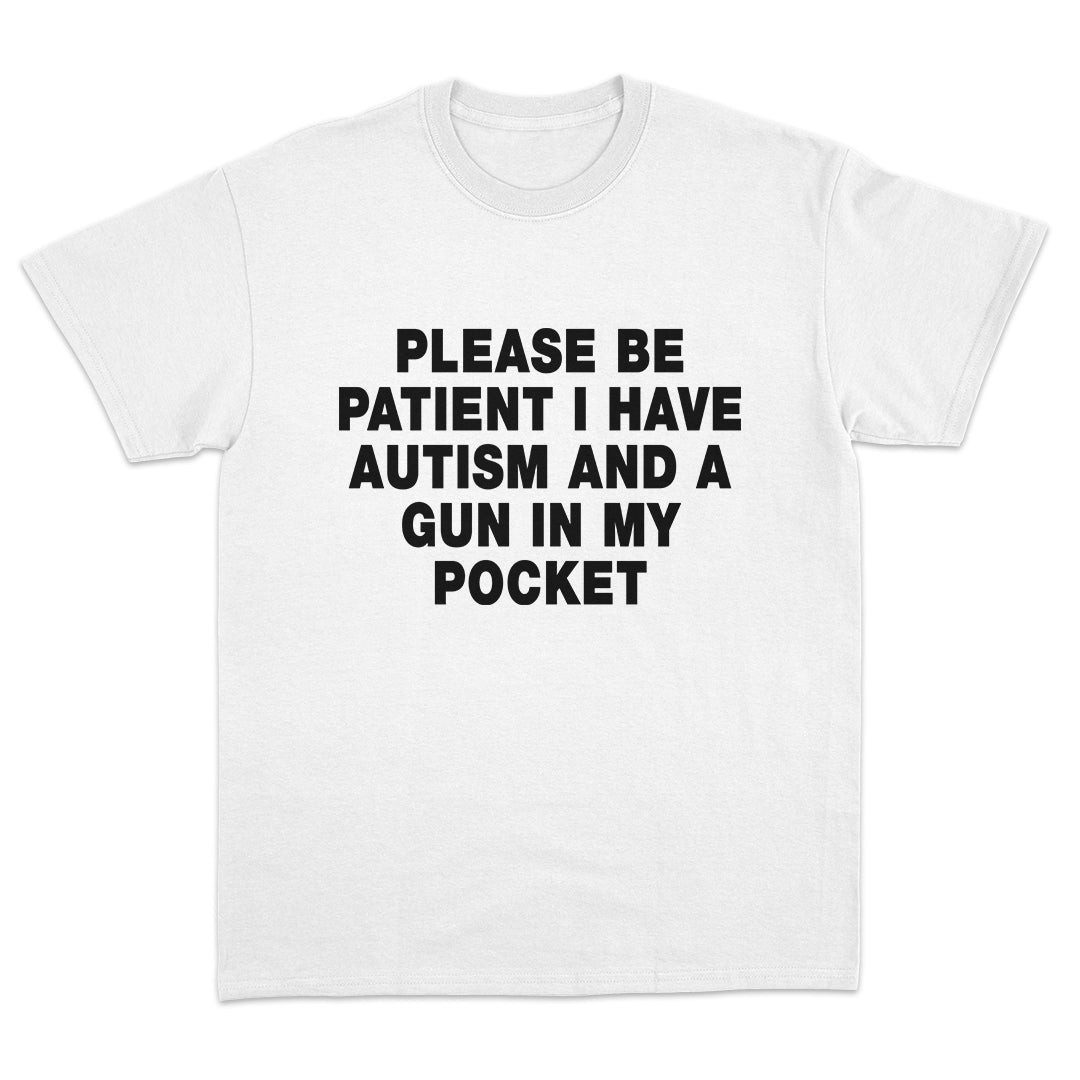 I Have Autism And A Gun In My Pocket T-Shirt
