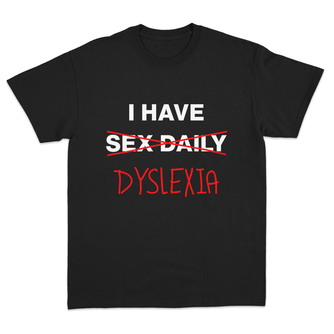I Have Dyslexia T-shirt