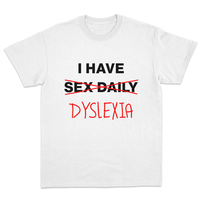 I Have Dyslexia T-shirt