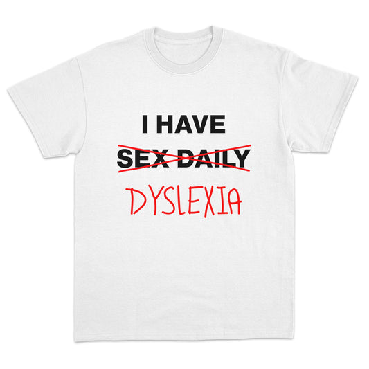 I Have Dyslexia T-shirt