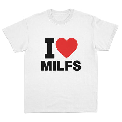 I Love Milfs T-shirt