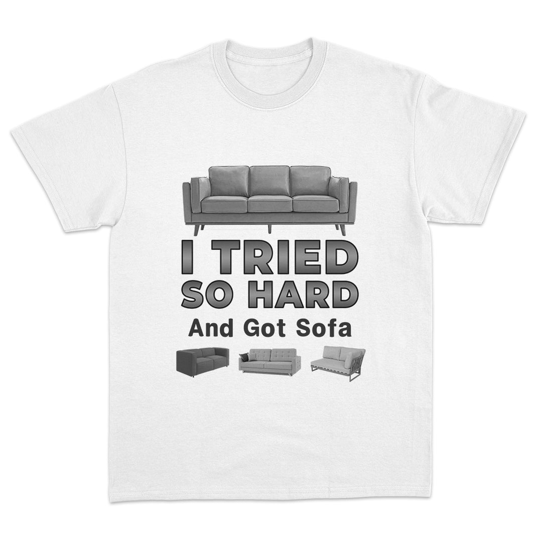 I Tried So Hard And Got Sofa T-shirt