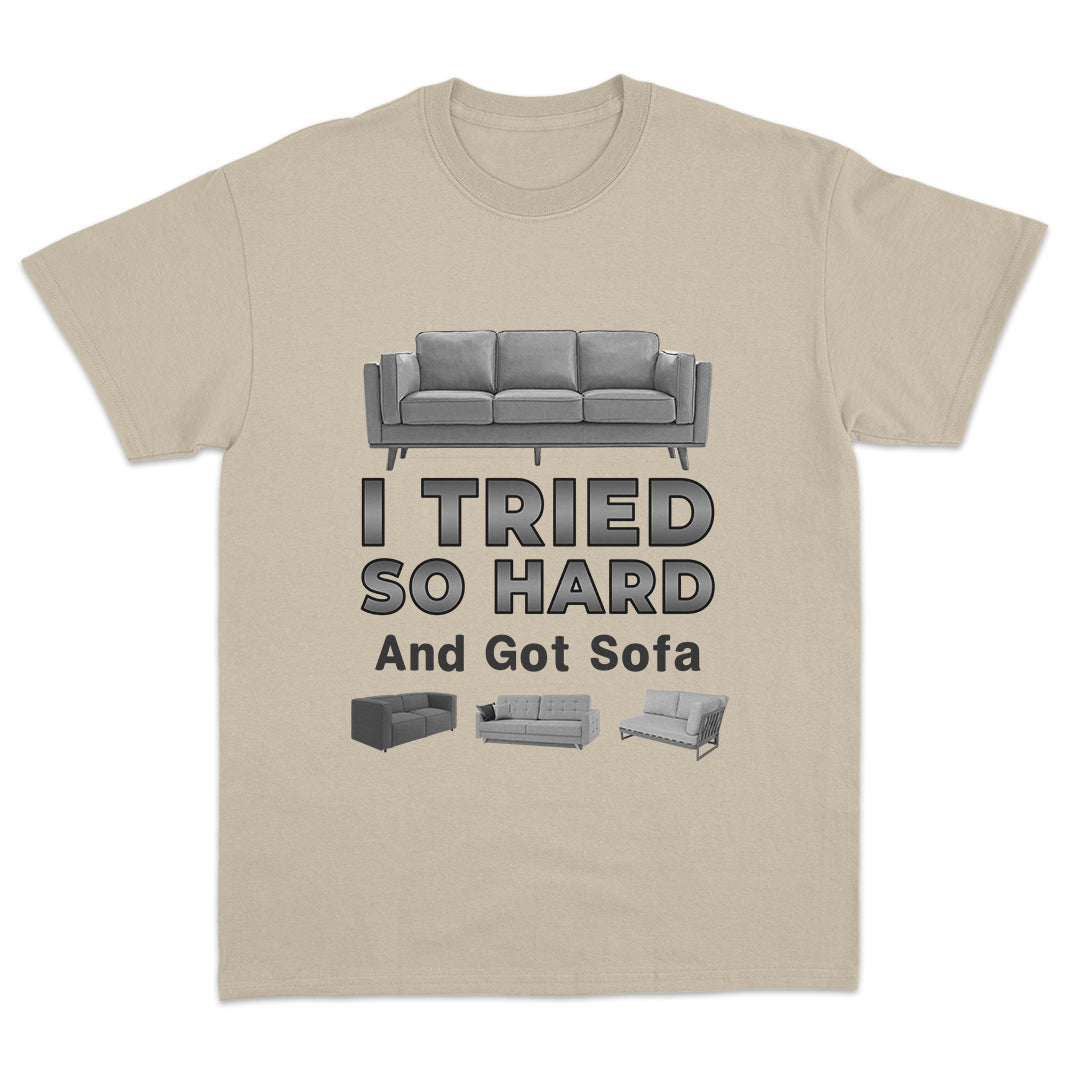 I Tried So Hard And Got Sofa T-shirt