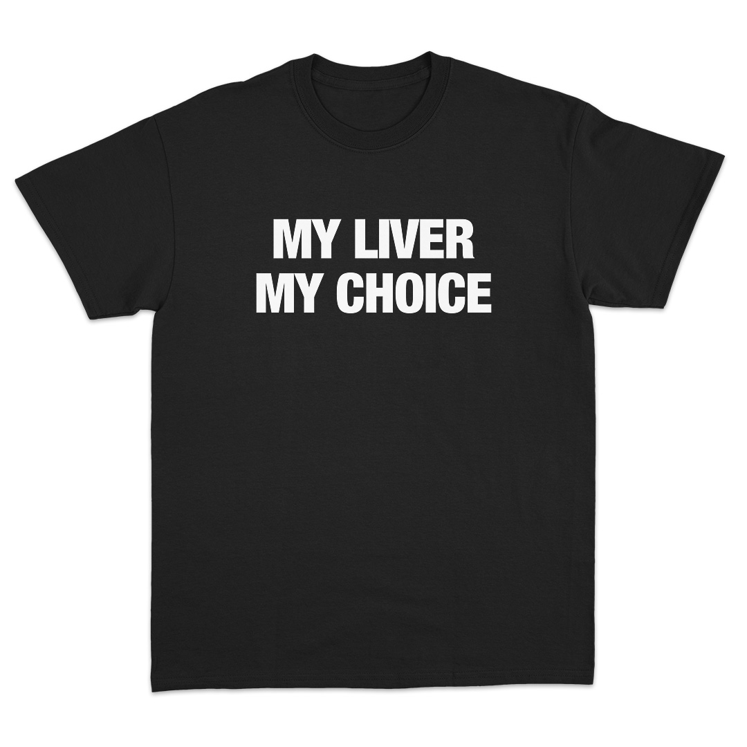 My Liver My Choice T-Shirt