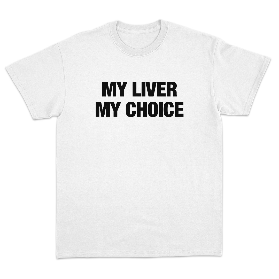 My Liver My Choice T-Shirt