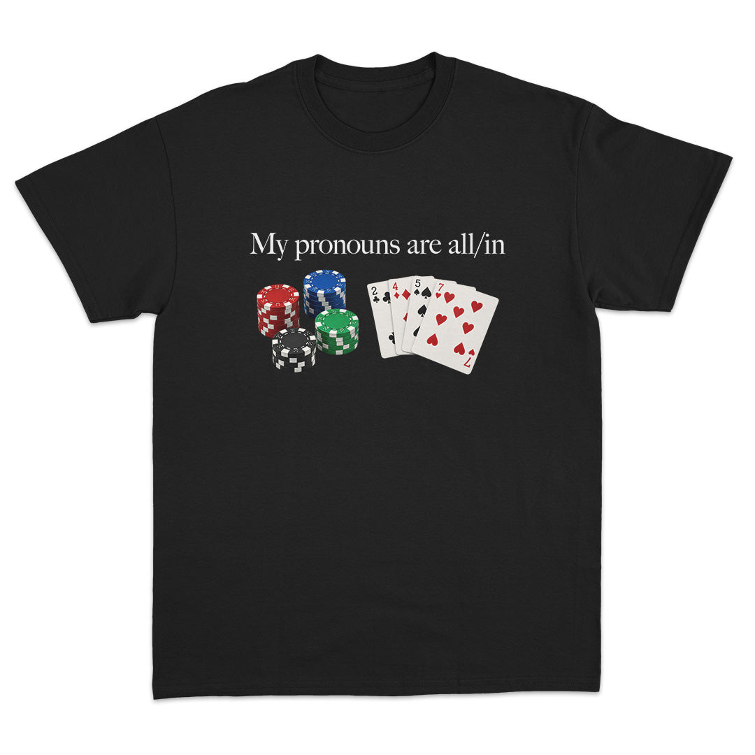 My Pronouns Are All/In T-Shirt