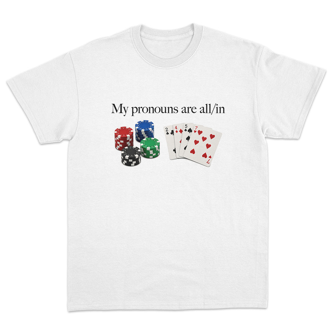 My Pronouns Are All/In T-Shirt