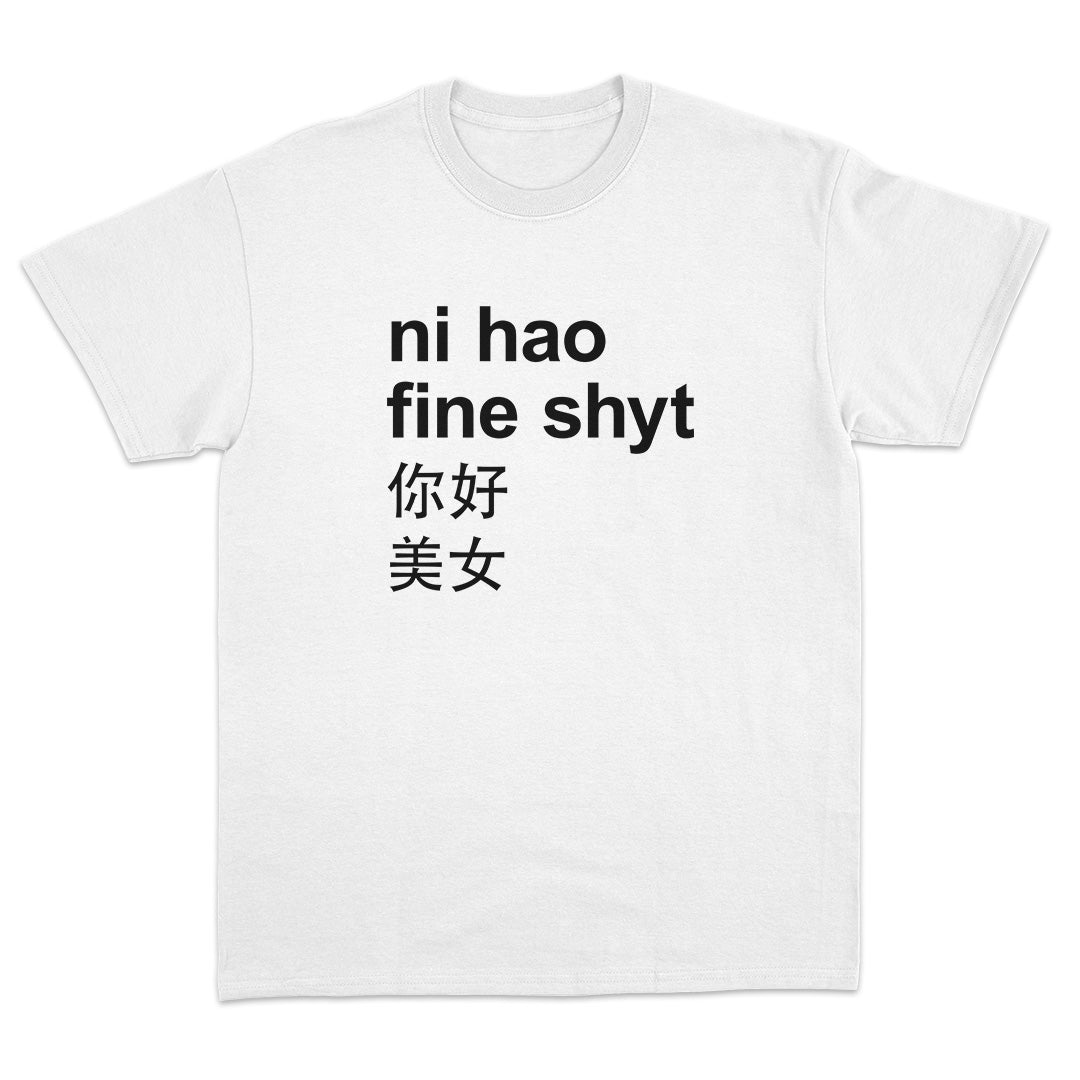Ni Hao Fine Shyt T-Shirt