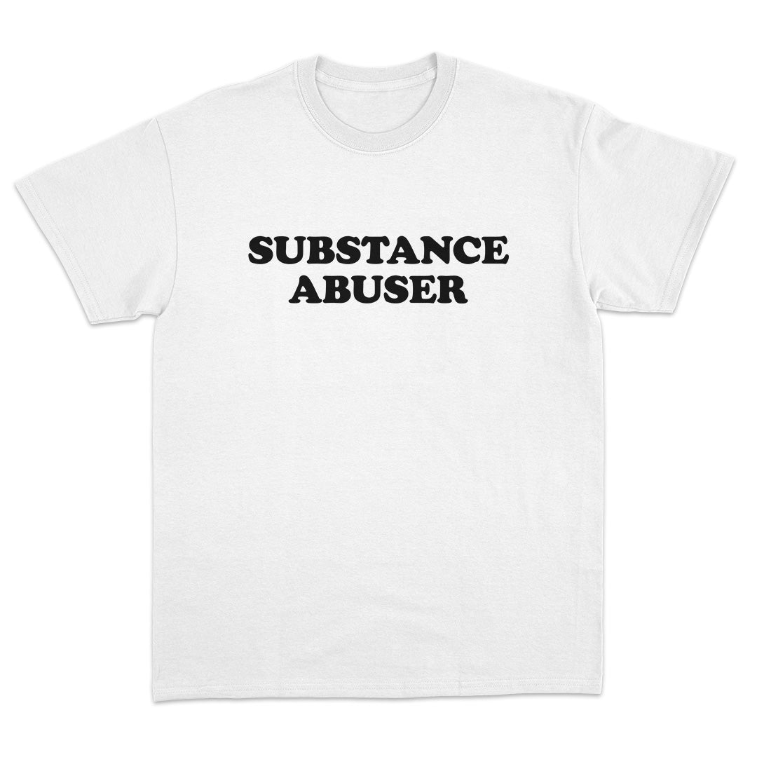 Substance Abuser T-Shirt