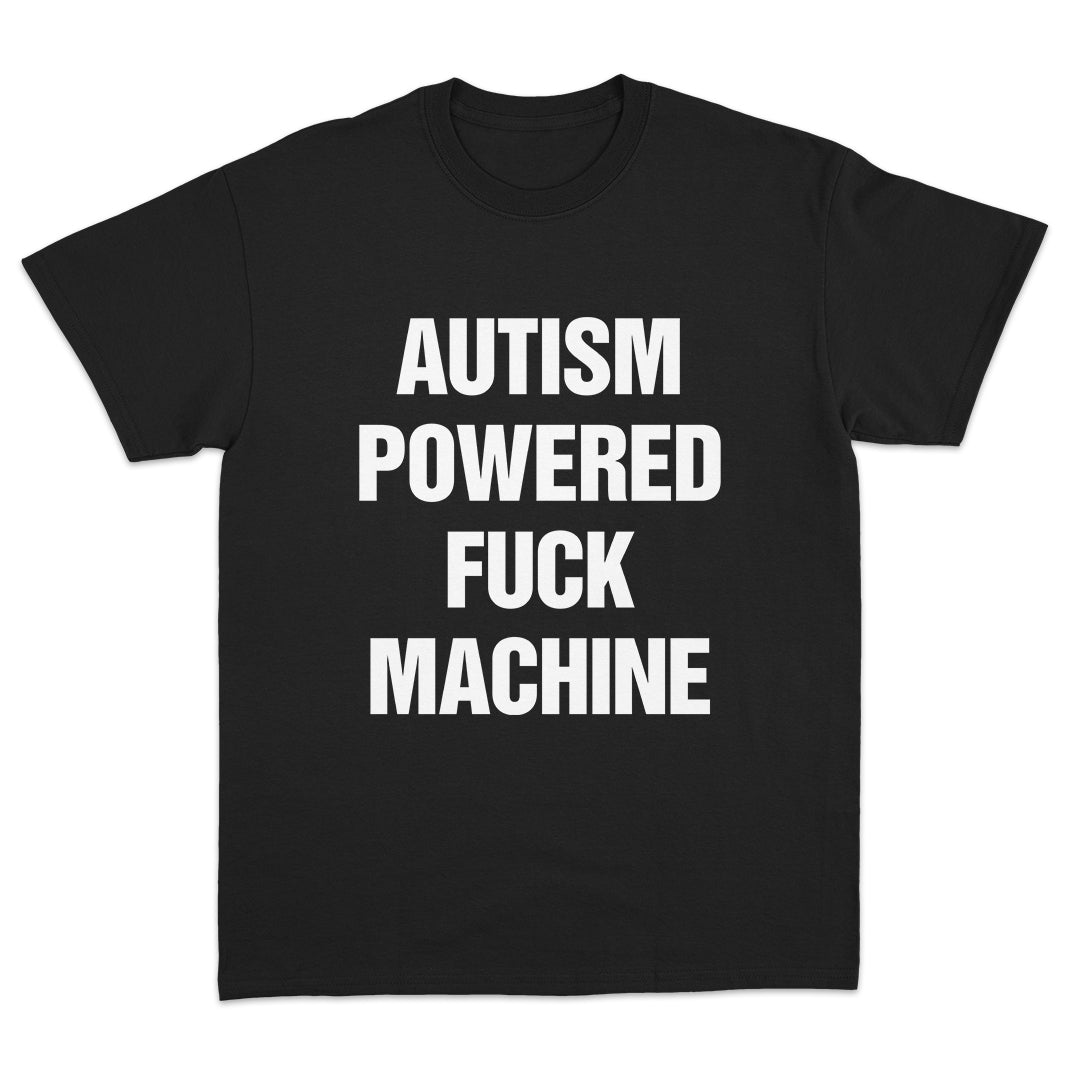 Autism Powered Fuck Machine T-shirt
