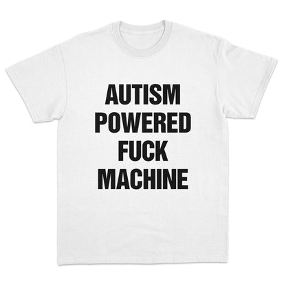Autism Powered Fuck Machine T-shirt