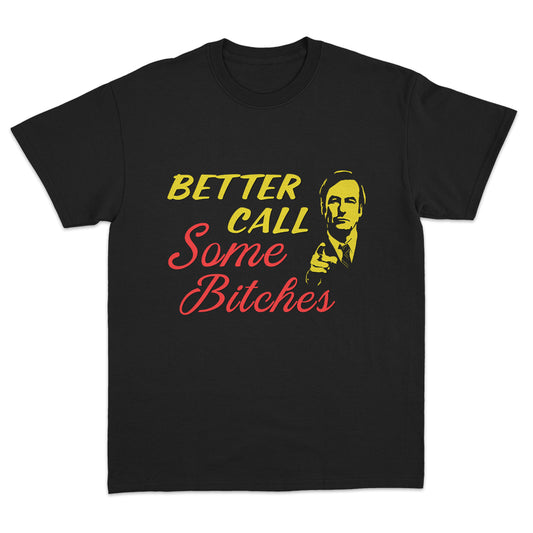 Better Call Some Bitches T-shirt
