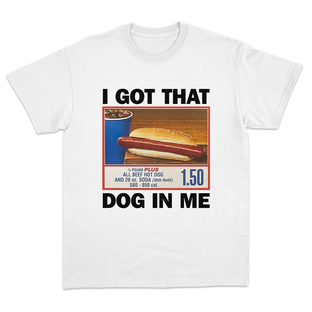 I Got That Dog in Me T-shirt