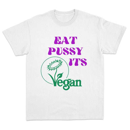 Eat Pussy It's Vegan T-shirt