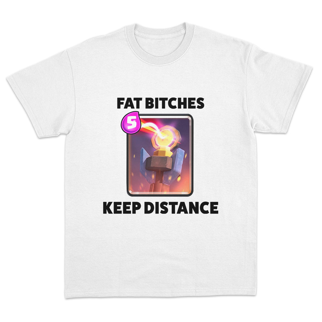 Fat Bitches Keep Distance T-shirt