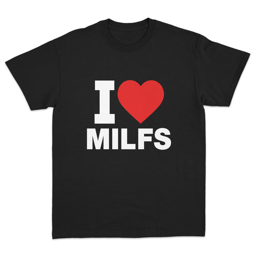 I Love Milfs T-shirt