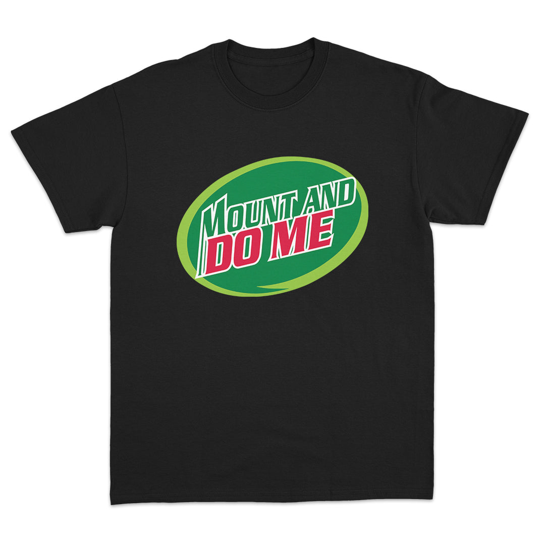 Mount And Do Me T-shirt