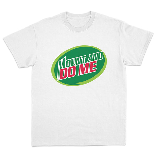 Mount And Do Me T-shirt