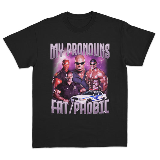 My Pronouns: Fat/Phobic T-shirt