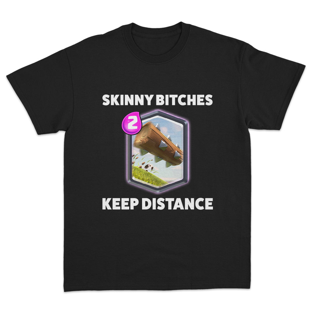 Skinny Bitches Keep Distance T-Shirt