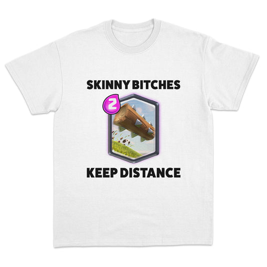 Skinny Bitches Keep Distance T-Shirt