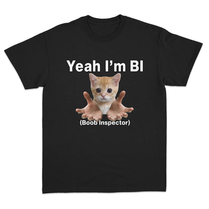 Yeah, I'm BI (Boob Inspector) T-shirt