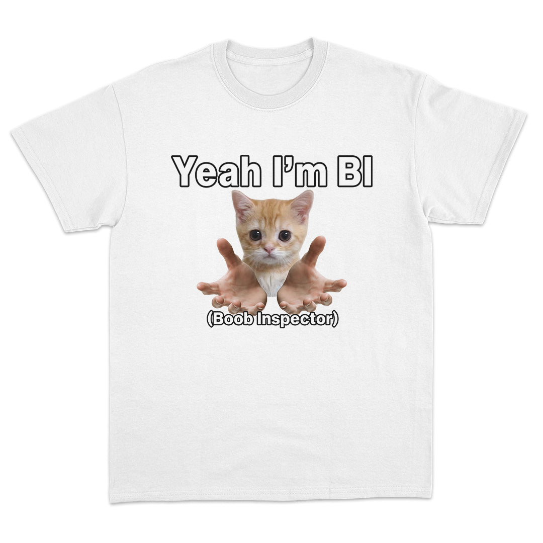 Yeah, I'm BI (Boob Inspector) T-shirt